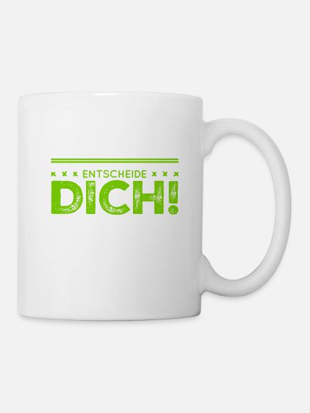 triff eine Entscheidung - Tasse - Weiß