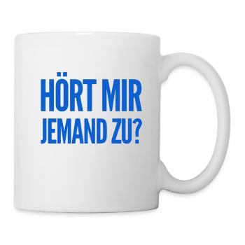 niemand hört mir zu - Tasse - Weiß - Rechts