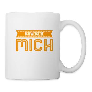 ich weigere mich - Tasse - Weiß - Rechts