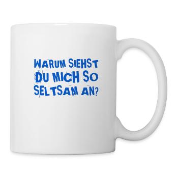 dein Blick ist seltsam - Tasse - Weiß - Rechts