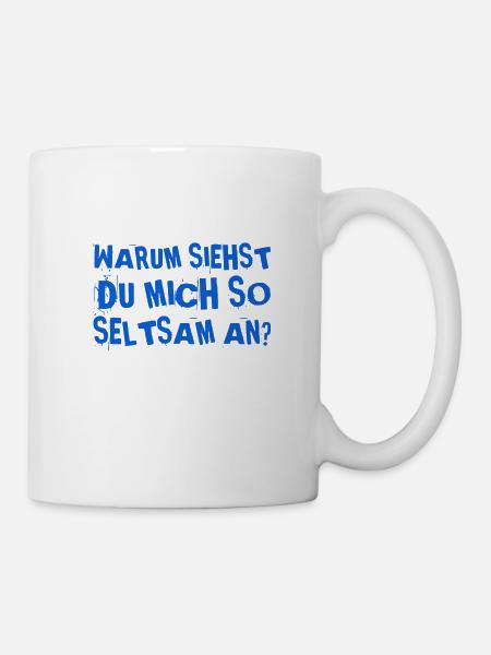 dein Blick ist seltsam - Tasse - Weiß