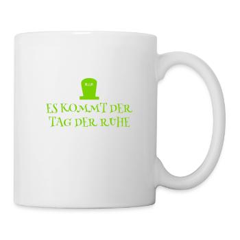 es kommt der Tag der Ruhe - Tasse - Weiß - Rechts