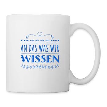halten wir uns an das was wir wissen - Tasse - Weiß - Rechts