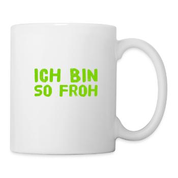 ich bin so froh - Tasse - Weiß - Rechts