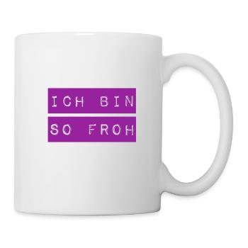 so froh - Tasse - Weiß - Rechts