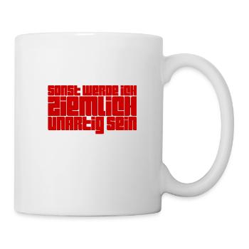 unartig ist mein Ding - Tasse - Weiß - Rechts