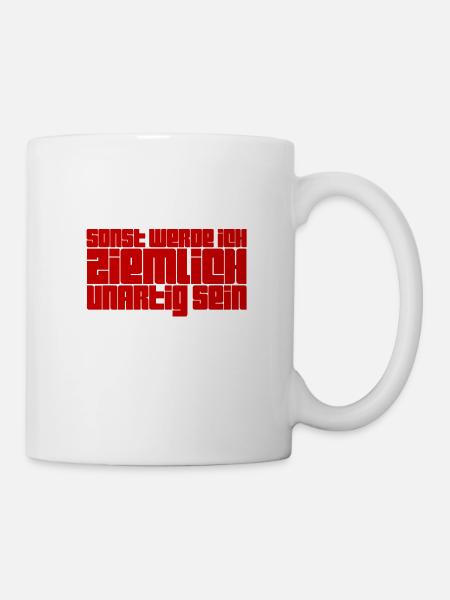 unartig ist mein Ding - Tasse - Weiß