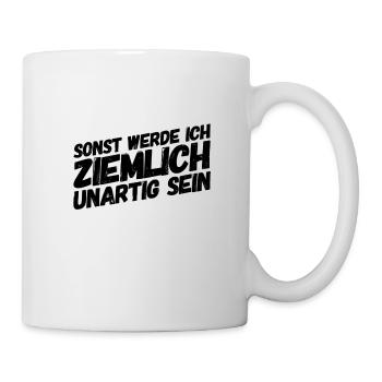 unartig ist super - Tasse - Weiß - Rechts