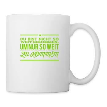 du kannst es weit bringen - Tasse - Weiß - Rechts