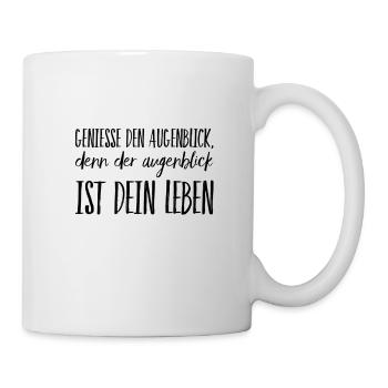 das Leben ist jetzt - Tasse - Weiß - Rechts