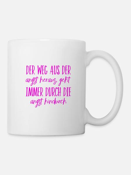 in der Angst liegt Heilung - Tasse - Weiß