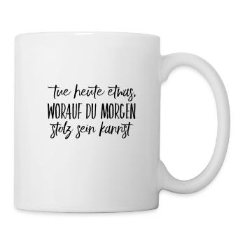 tue dir heute etwas gutes - Tasse - Weiß - Rechts