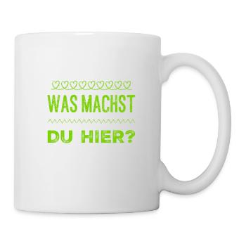 was willst du hier? - Tasse - Weiß - Rechts