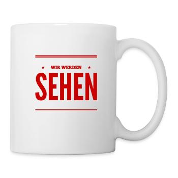wir werden sehen - Tasse - Weiß - Rechts