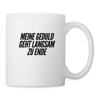 meine Geduld geht langsam zu Ende - Tasse - Weiß - Rechts