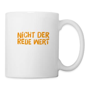 nicht der Rede wert - Tasse - Weiß - Rechts