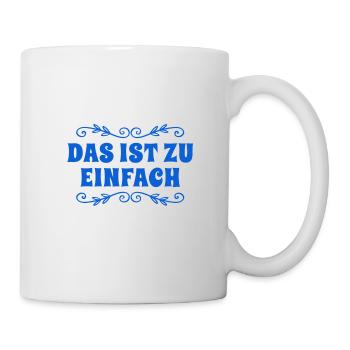 das ist zu einfach - Tasse - Weiß - Rechts