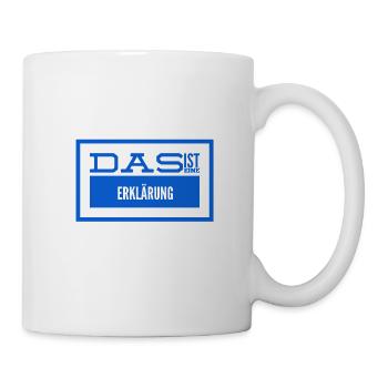 so sieht eine Erklärung aus - Tasse - Weiß - Rechts
