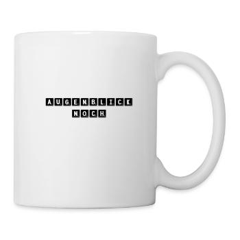 einen Moment noch - Tasse - Weiß - Rechts