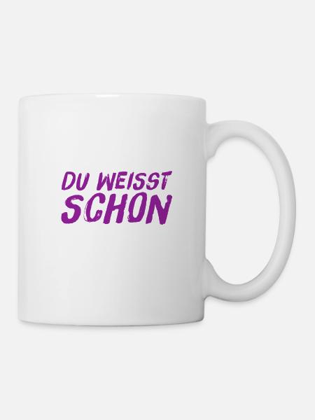 du weißt was ich sagen will - Tasse - Weiß