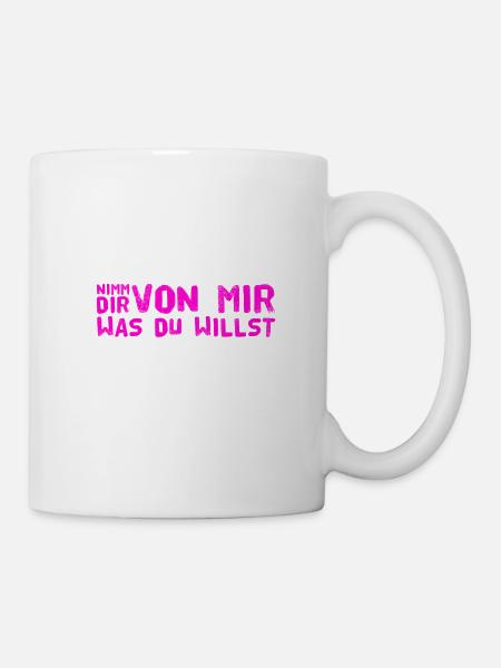 nimm dir was du willst - Tasse - Weiß