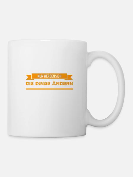 die Veränderung kommt - Tasse - Weiß