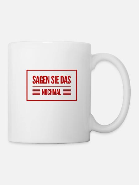 sagen sie das nochmal - Tasse - Weiß