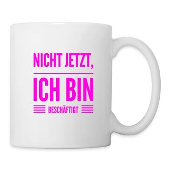 ich habe gerade keine Zeit - Tasse - Weiß - Rechts