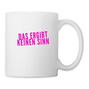 das ergibt keinen Sinn - Tasse - Weiß - Rechts