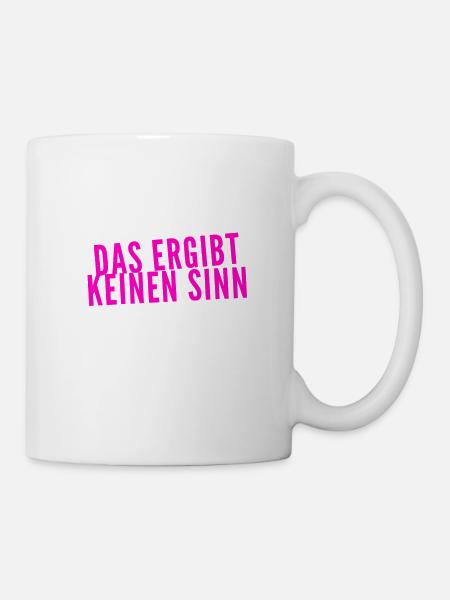 das ergibt keinen Sinn - Tasse - Weiß
