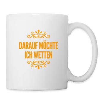 darauf wette ich - Tasse - Weiß - Rechts