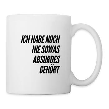 so ein Blödsinn - Tasse - Weiß - Rechts
