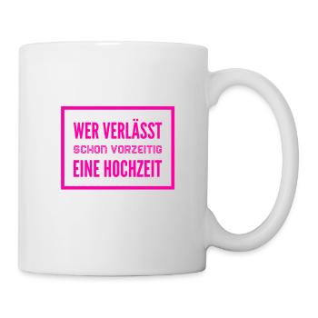 verlasse nie ein Hochzeit - Tasse - Weiß - Rechts