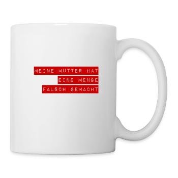meine Mutter hat einiges falsch gemacht - Tasse - Weiß - Rechts
