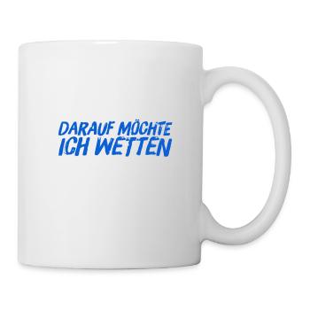 da wette ich drauf - Tasse - Weiß - Rechts
