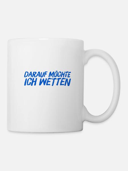 da wette ich drauf - Tasse - Weiß