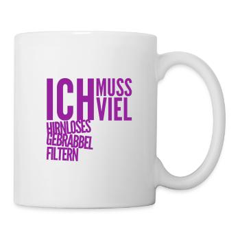 es wird viel Blödsinn erzählt - Tasse - Weiß - Rechts