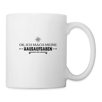 Ok, ich mache meine Hausaufgaben - Tasse - Weiß - Rechts