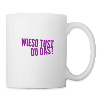 weshalb tust du das? - Tasse - Weiß - Rechts