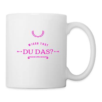nenn mir dein Begründe - Tasse - Weiß - Rechts