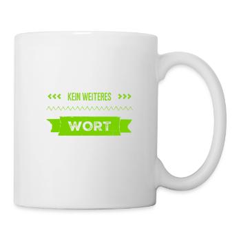 kein weiteres Wort - Tasse - Weiß - Rechts
