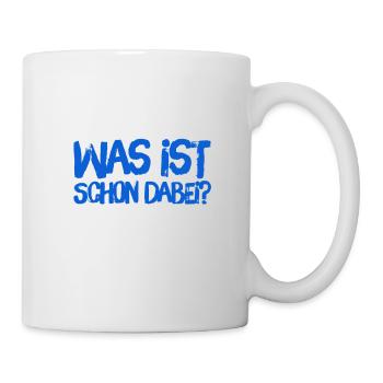 was ist schon dabei? - Tasse - Weiß - Rechts
