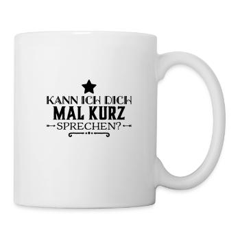 kann ich dich mal kurz sprechen - Tasse - Weiß - Rechts