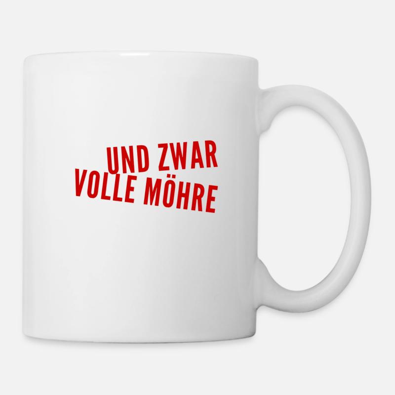 und zwar volle Möhre - Tasse - Weiß