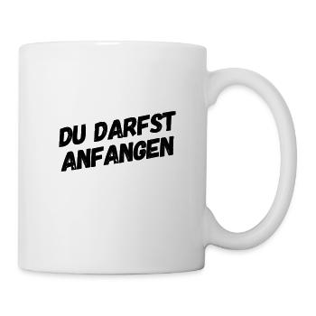 du darfst anfangen - Tasse - Weiß - Rechts