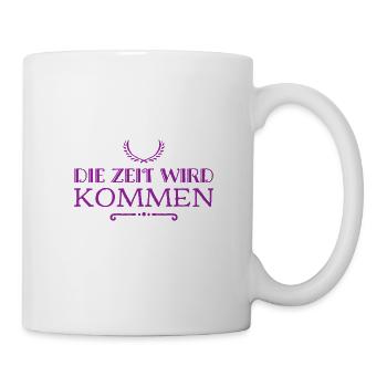 die Zeit wird kommen - Tasse - Weiß - Rechts