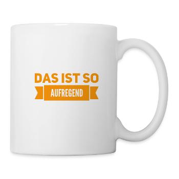 richtig aufregend - Tasse - Weiß - Rechts