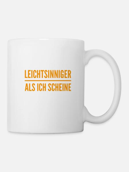 leichtsinniger als ich scheine - Tasse - Weiß