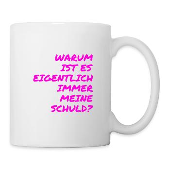 warum ist es eigentlich immer meine Schuld? - Tasse - Weiß - Rechts