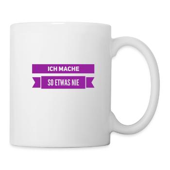 ich mache sowas nie - Tasse - Weiß - Rechts